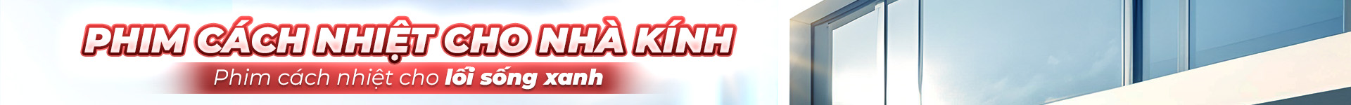 PHIM CÁCH NHIỆT NHÀ KÍNH